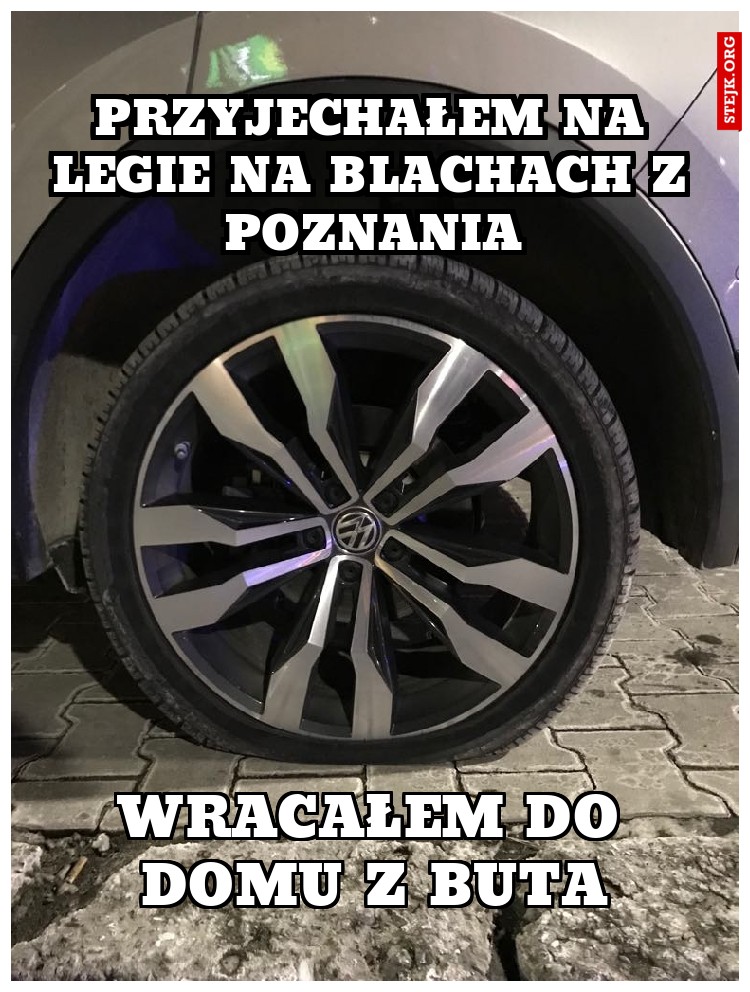 Przyjechałem Na legie na blachach z poznania