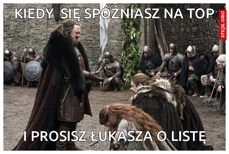 KIEDY  SIĘ SPÓŹNIASZ NA TOP