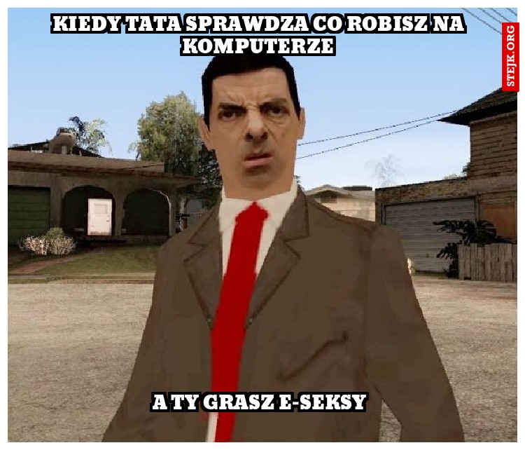 kiedy tata sprawdza co robisz na komputerze