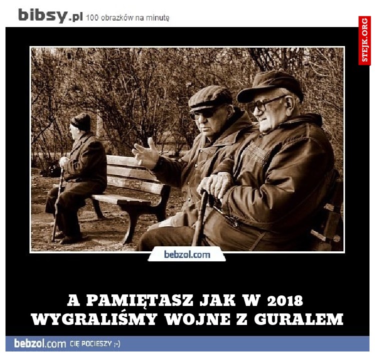 A pamiętasz jak w 2018 wygraliśmy wojne z guralem