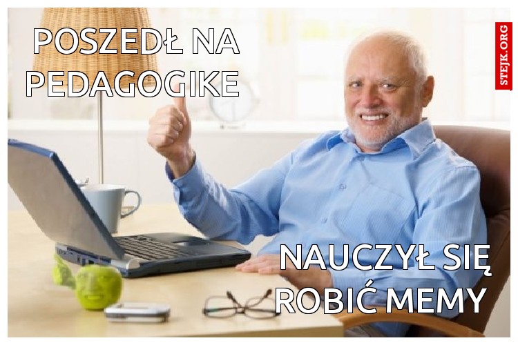 Poszedł na pedagogike 