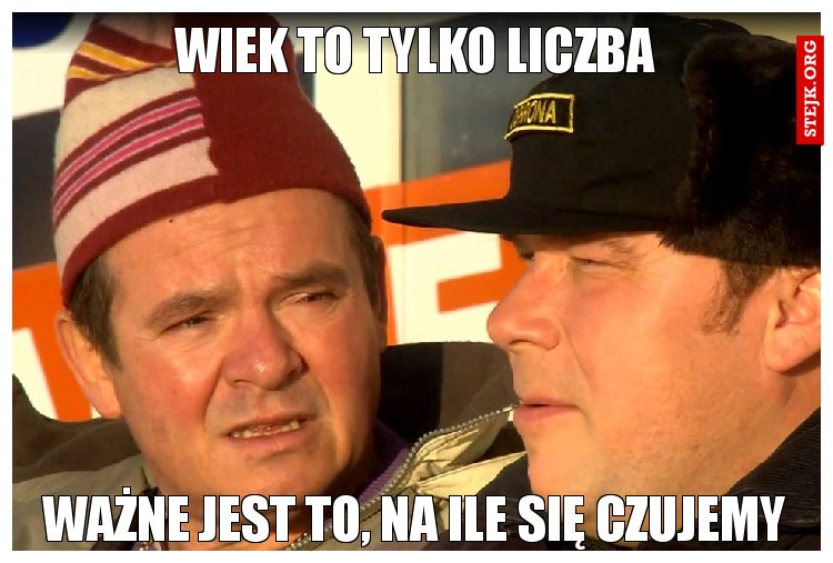 Wiek to tylko liczba