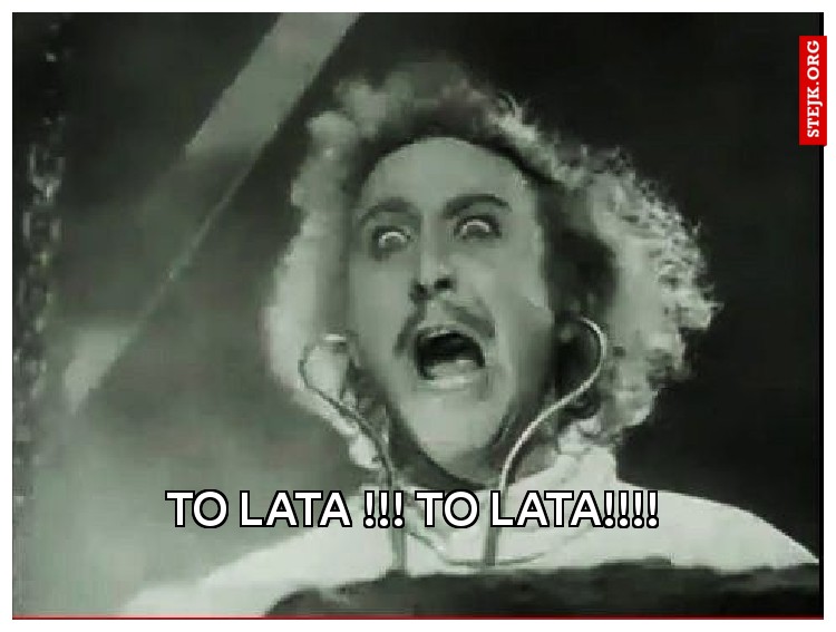 To lata !!! to lata!!!!