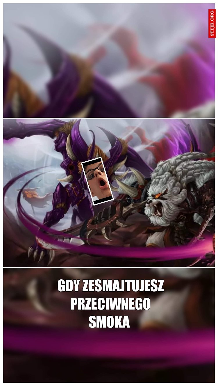 Gdy zesmajtujesz przeciwnego smoka 