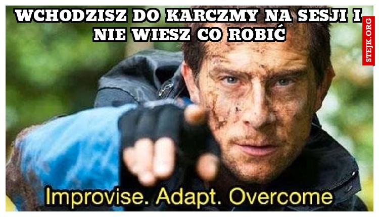 wchodzisz do karczmy na sesji i nie wiesz co robić