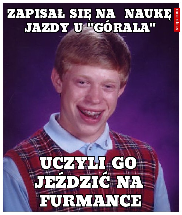 zapisał się na  naukę jazdy u "górala"