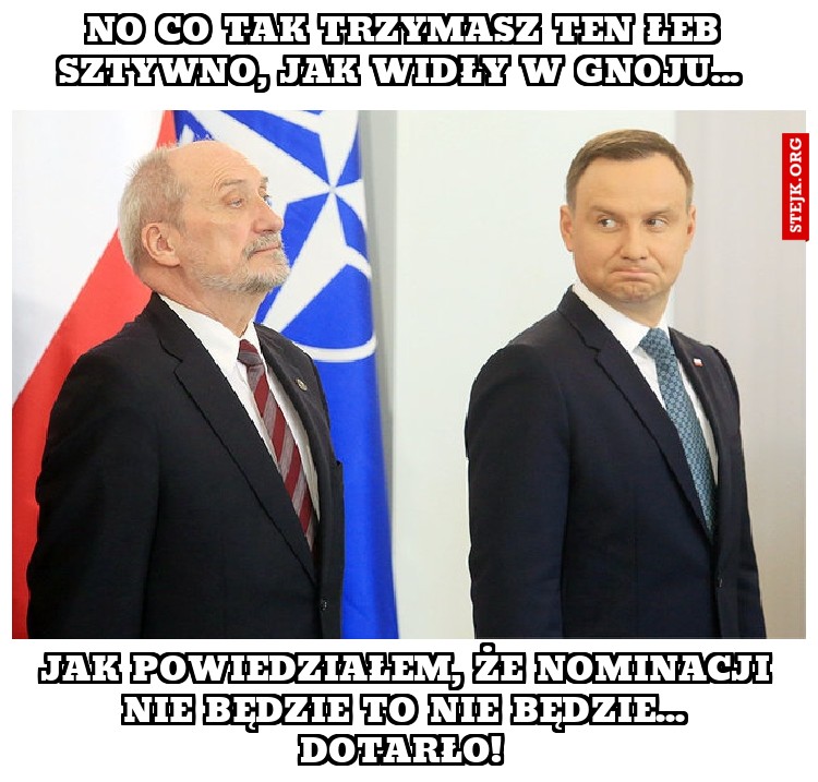 No co tak trzymasz ten łeb sztywno, jak widły w gnoju... 