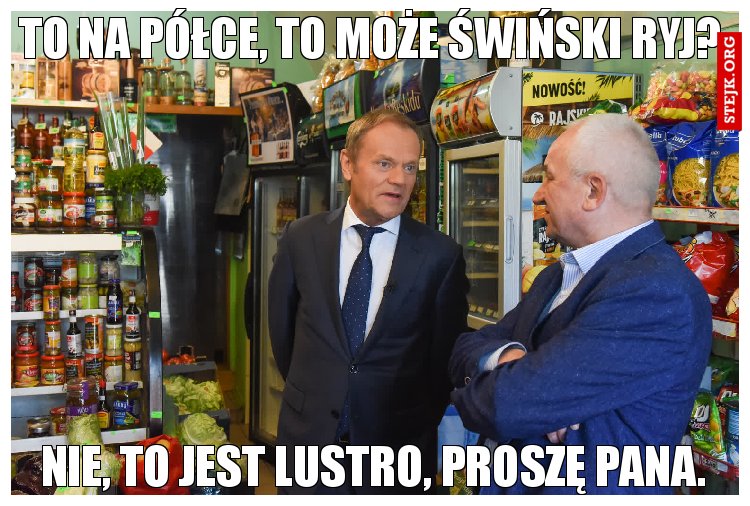 To na półce, to może świński ryj?