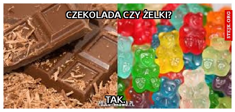 Czekolada czy żelki?