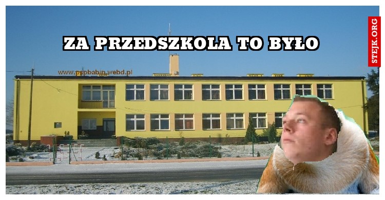 za przedszkola to było
