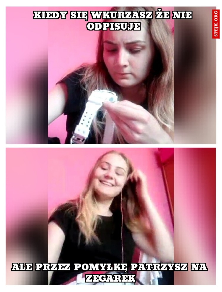 Kiedy się wkurzasz że nie odpisuje