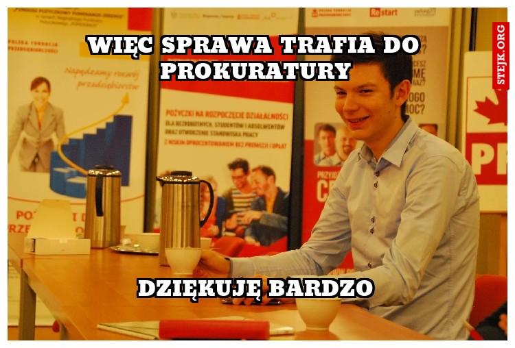 Więc sprawa trafia do prokuratury