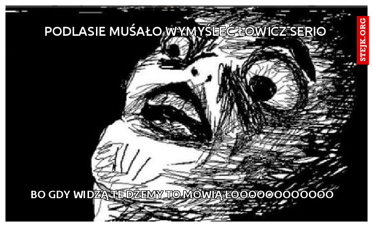 Podlasie muśało wymyśleć łowicz serio