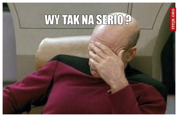 Wy tak na serio ?