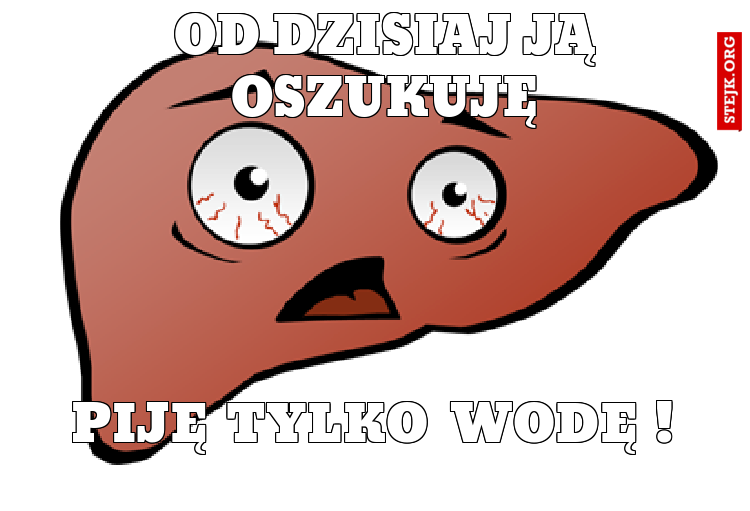 od dzisiaj ją oszukuję
