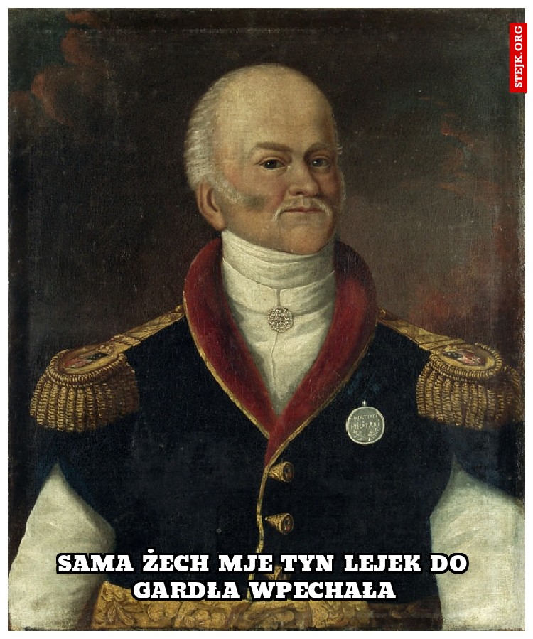 SAMA ŻECH MJE TYN LEJEK DO GARDŁA WPECHAŁA