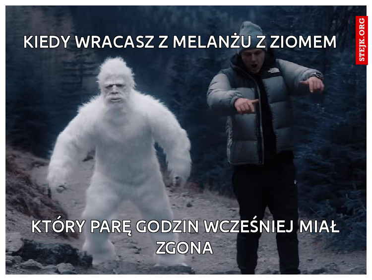 Kiedy wracasz z melanżu z ziomem