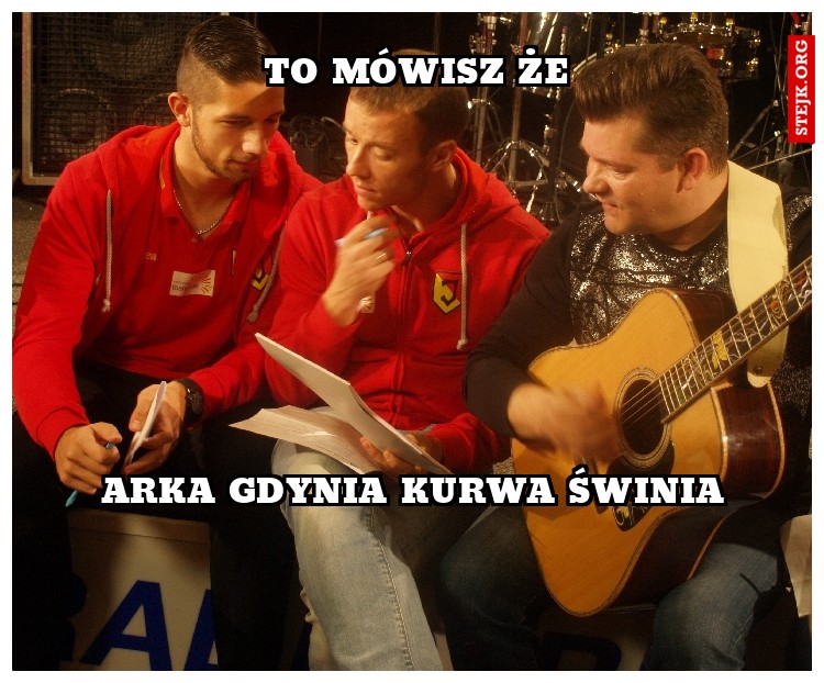 to mówisz że