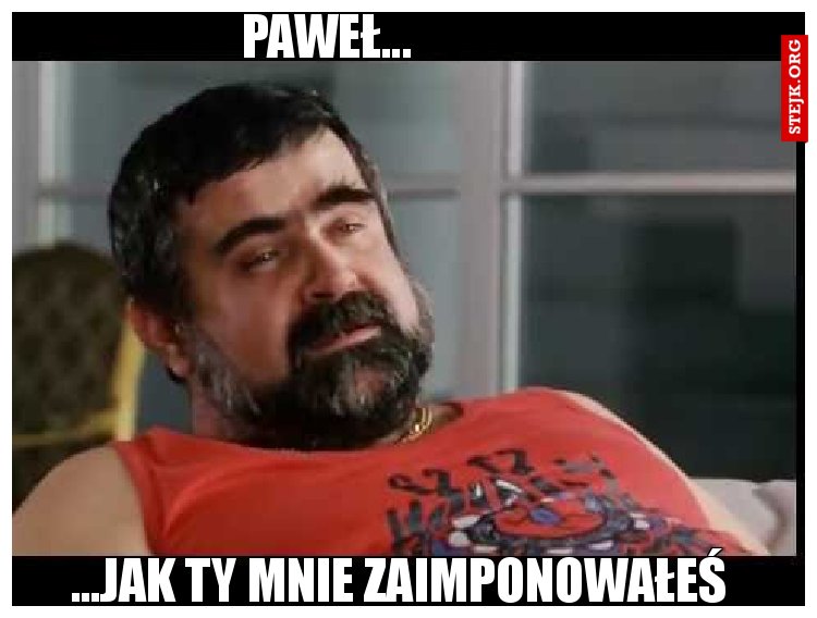 Paweł...