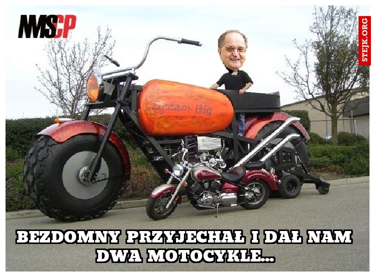 Bezdomny przyjechał i dał nam dwa motocykle...
