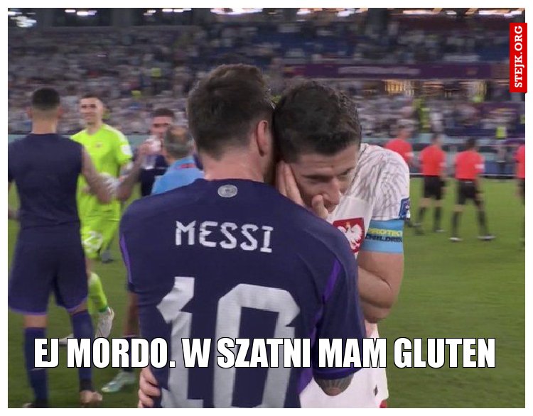 Ej mordo. W szatni mam gluten