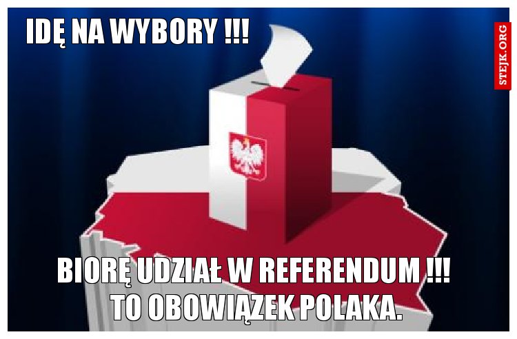 idę na wybory !!!
