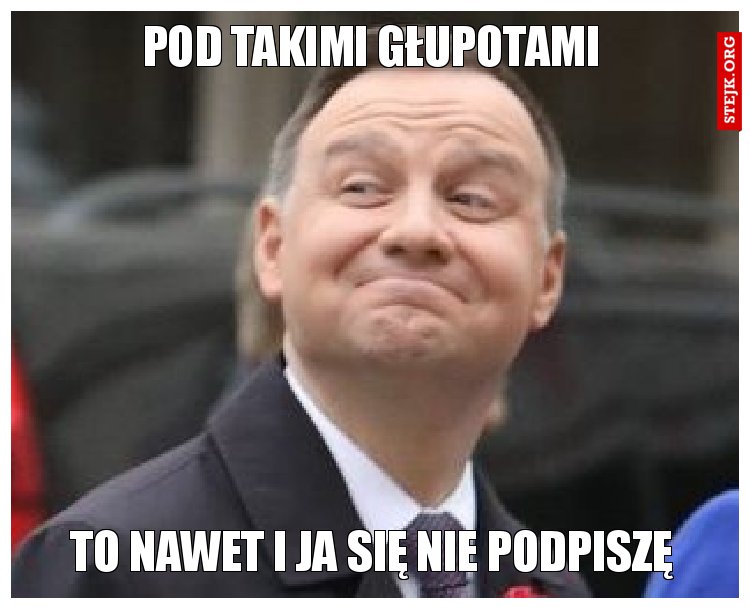 Pod takimi głupotami