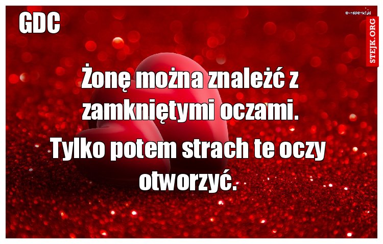 Żonę można znależć z zamkniętymi oczami.