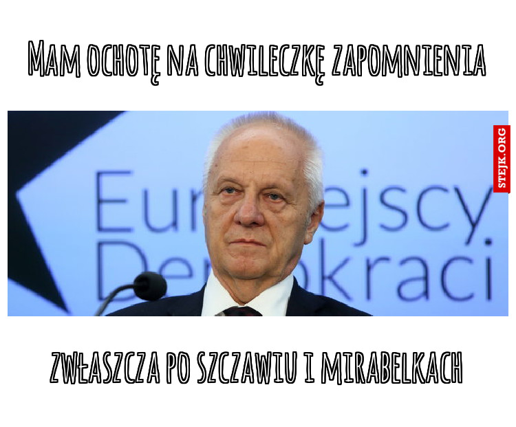 Mam ochotę na chwileczkę zapomnienia