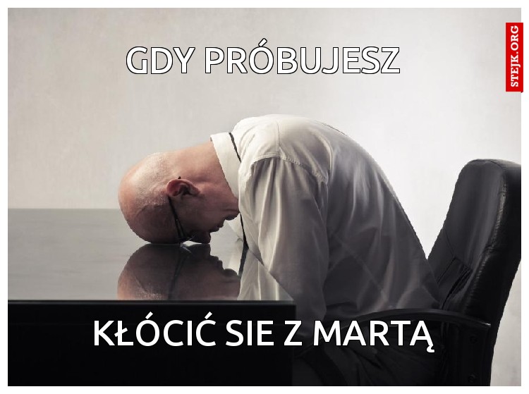 GDY PRÓBUJESZ