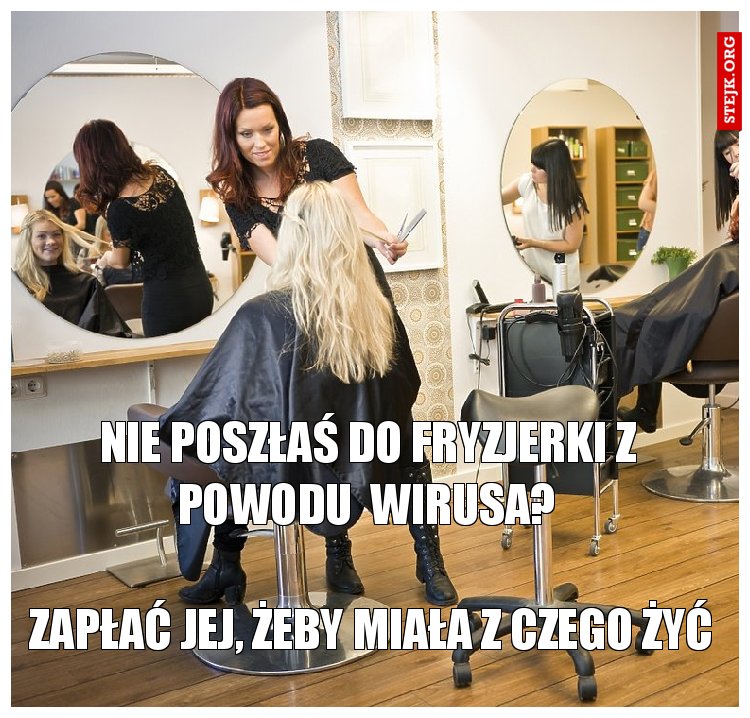 Nie poszłaś do fryzjerki z powodu  wirusa?