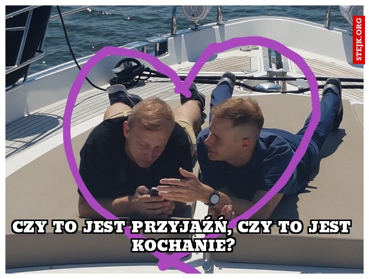 Czy to jest przyjaźń, czy to jest kochanie?