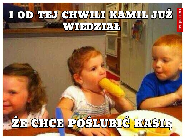 I od tej chwili Kamil już wiedział