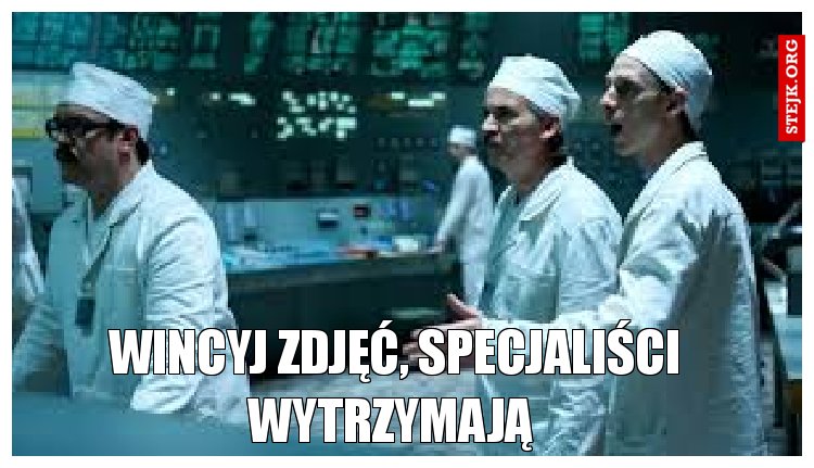 Wincyj zdjęć, specjaliści wytrzymają 
