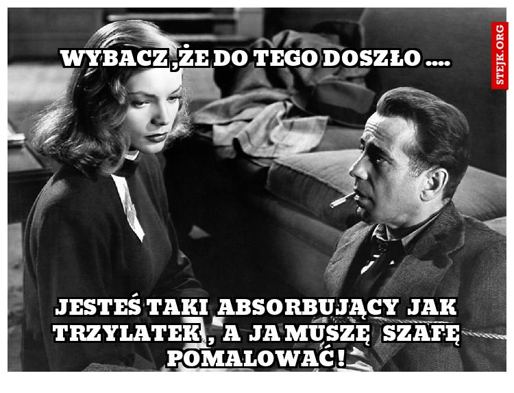 Wybacz ,że do tego doszło ....