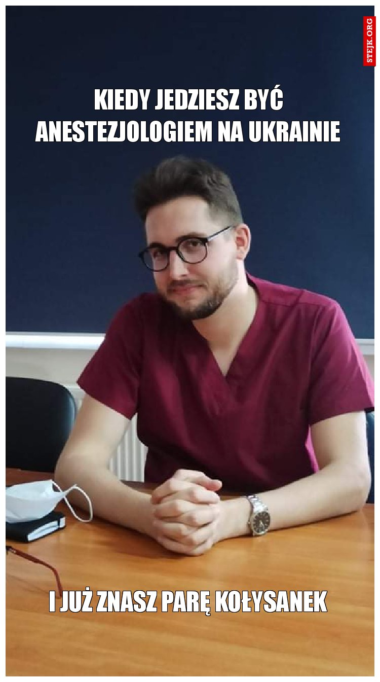 Kiedy jedziesz być anestezjologiem na ukrainie