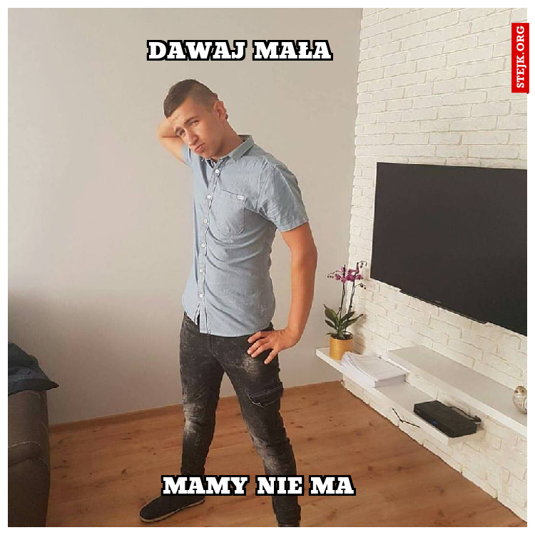dawaj mała 
