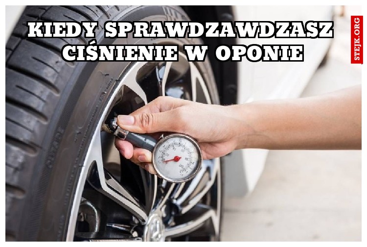 Kiedy sprawdzawdzasz ciśnienie w oponie