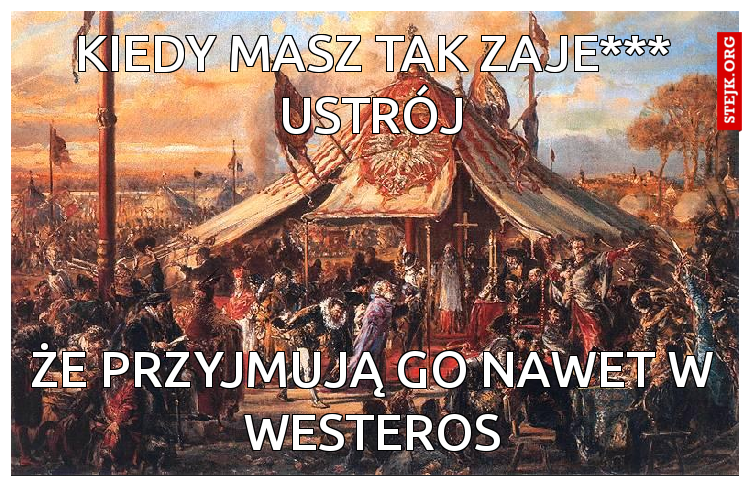 Kiedy masz tak zaje*** ustrój