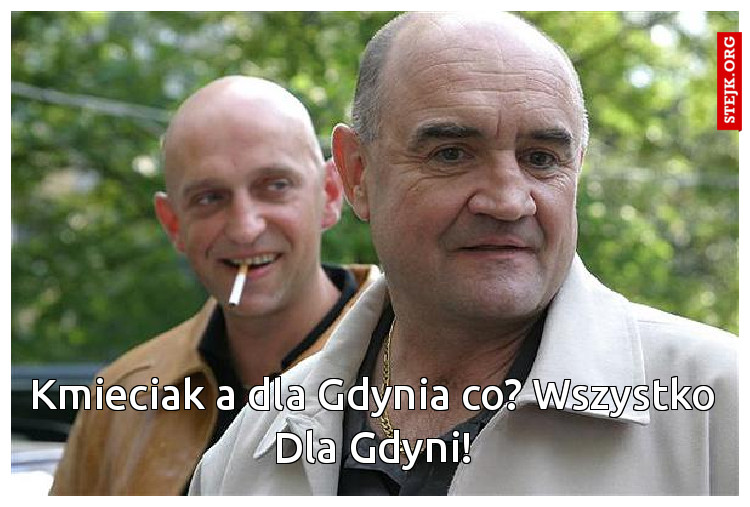 Kmieciak a dla Gdynia co? Wszystko Dla Gdyni!