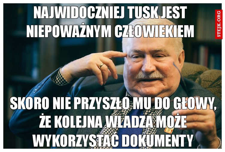 Najwidoczniej tusk jest niepoważnym człowiekiem