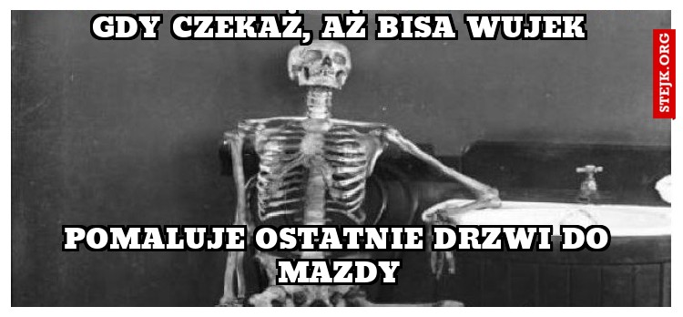 Gdy czekaż, aż Bisa wujek