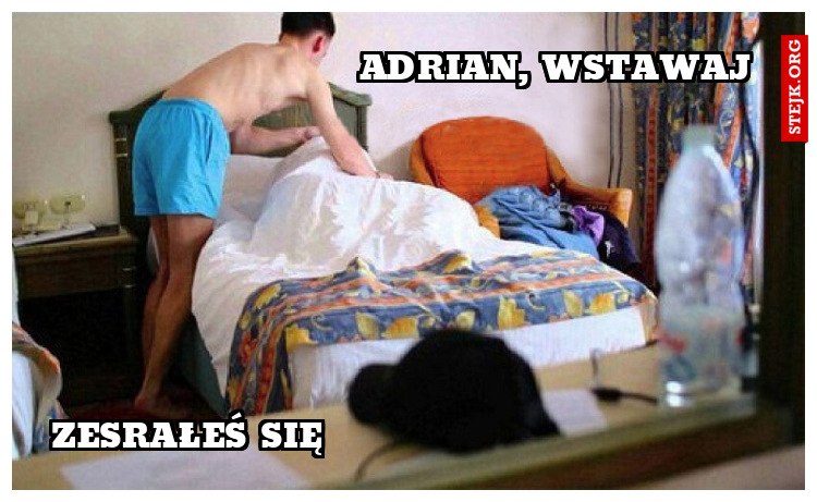 Adrian, wstawaj