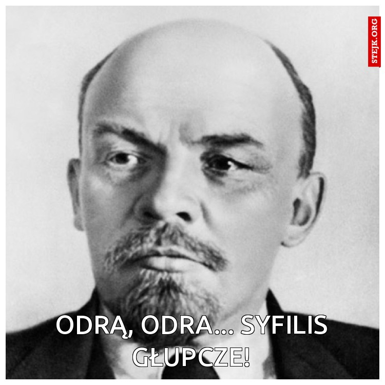 Odrą, Odra... Syfilis głupcze!