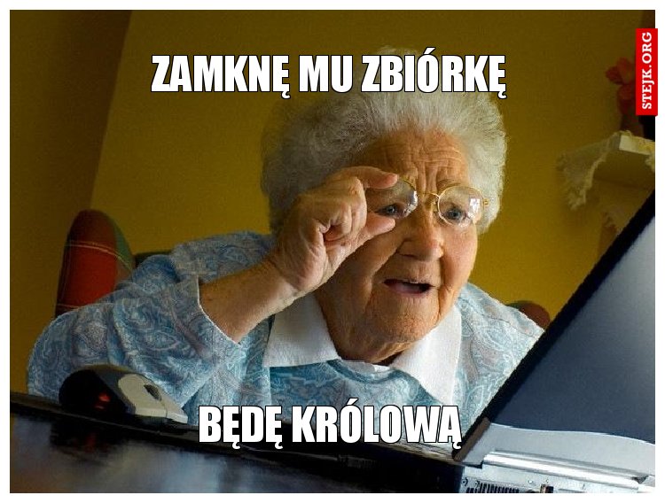 zamknę mu zbiórkę