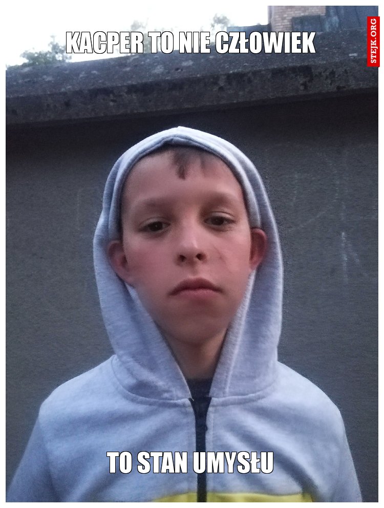 Kacper to nie człowiek