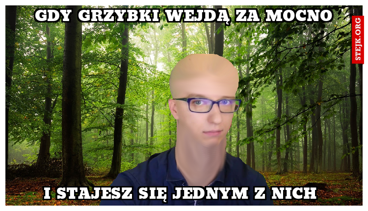 Gdy grzybki wejdą za mocno
