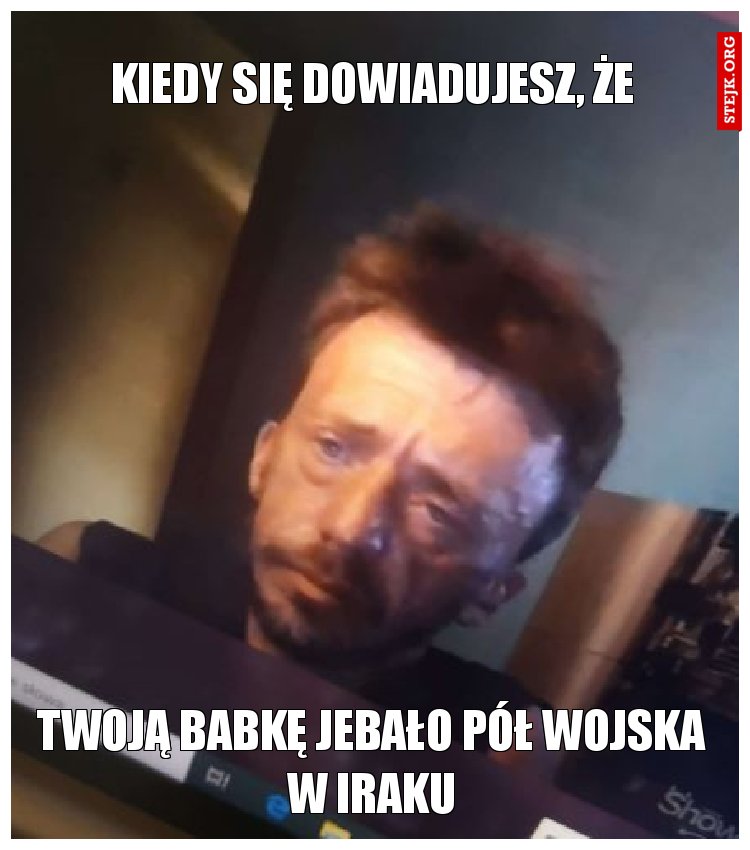 kiedy się dowiadujesz, że