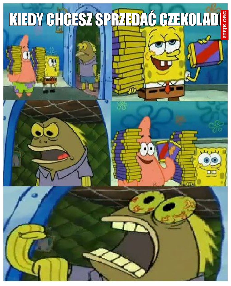 Kiedy chcesz sprzedać czekolade