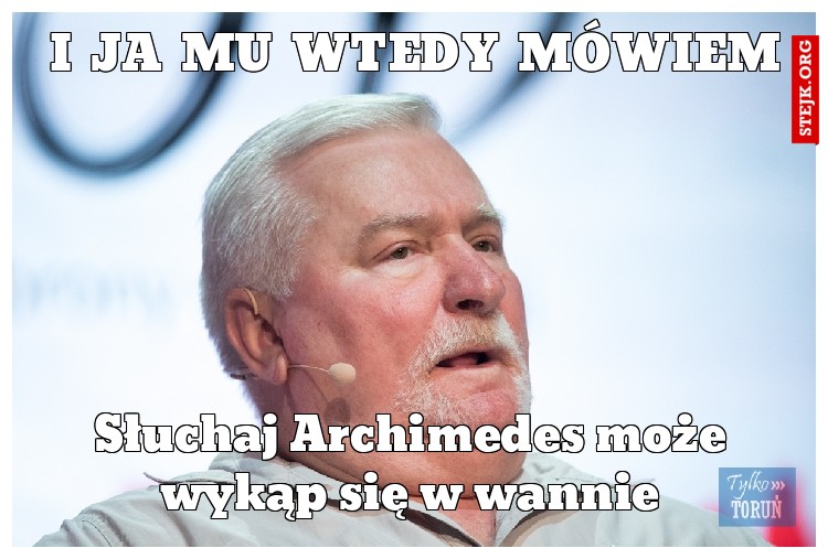 I ja mu wtedy mówiem